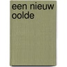 Een nieuw Oolde door Hendrik Willem Heuvel