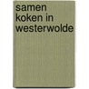 Samen koken in Westerwolde door Talitha Souverein