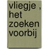 Vliegje , het zoeken voorbij