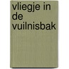 Vliegje in de vuilnisbak door Onbekend