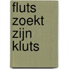 Fluts zoekt zijn kluts by Elsbeth de Jager