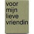 Voor mijn lieve vriendin