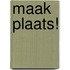 Maak plaats!