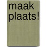 Maak plaats! door Karen Yin