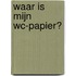 Waar is mijn wc-papier?