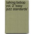 Talking Bebop Vol. 2 'Easy Jazz Standards'