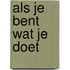 als je bent wat je doet