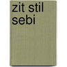 Zit stil Sebi by Cathy Lombaerts