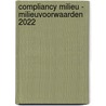 Compliancy milieu - Milieuvoorwaarden 2022 door Onbekend