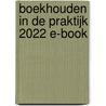 Boekhouden in de praktijk 2022 E-book by Unknown