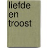 Liefde en Troost door J.H. Stronks