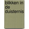 Blikken in de duisternis by Bart Nooteboom
