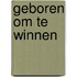 Geboren om te winnen