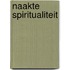 Naakte spiritualiteit