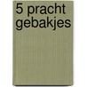 5 Pracht Gebakjes door Oscar Parc
