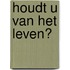 Houdt U van het leven?