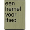 Een hemel voor theo door Wouter Berns