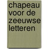 Chapeau voor de Zeeuwse letteren by Jan Van Damme