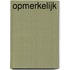 Opmerkelijk