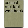 Sociaal met taal werkboek door Rogier van 'T. Rood