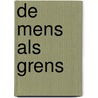 De mens als grens by Bart Flos