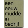 Een eeuw Mudde in bedrijf by Jan Timmer