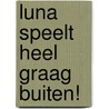 Luna speelt heel graag buiten! by Lida Varvarousi