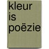 Kleur is poëzie