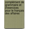 Complément de grammaire et d'exercices pour le français des affaires by Pascale Dumont