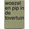 Woezel en Pip in de tovertuin door Guusje Nederhorst
