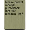 Binaire Puzzel Moeilijk - Puzzelboek met 100 Binairo's - NR.7 door Puzzelboeken 