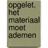 Opgelet. Het materiaal moet ademen