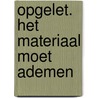 Opgelet. Het materiaal moet ademen door Annet Zaagsma
