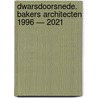 Dwarsdoorsnede. Bakers Architecten 1996 — 2021 door Lisa Both