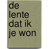 De lente dat ik je won by Lizzie van den Ham