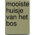 Mooiste huisje van het bos