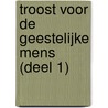 Troost voor de geestelijke mens (deel 1) by Ds.G. Beens