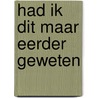 Had ik dit maar eerder geweten by Anneke Rozema