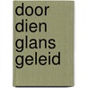 Door dien glans geleid door Ds. P. Melis