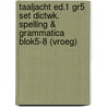 Taaljacht ed.1 gr5 set dictwk. spelling & grammatica blok5-8 (VROEG) by Unknown