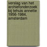 Verslag van het archiefonderzoek bij Tehuis Annette 1956-1984, Amsterdam door Saskia Bultman