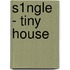 S1ngle - Tiny House