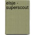 Elsje - Superscout