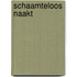 Schaamteloos naakt