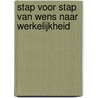 Stap voor stap van wens naar werkelijkheid door Geert Kimpen