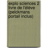 Explo Sciences 2 Livre de l'élève (Pelckmans Portail inclus) by Unknown