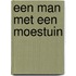 Een man met een moestuin