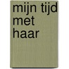 Mijn tijd met haar door Stefanie Kruizinga