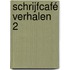 Schrijfcafé verhalen 2