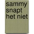 Sammy snapt het niet